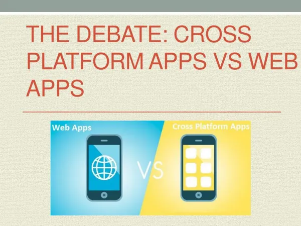 The Debate Cross Platform Apps vs Web Apps