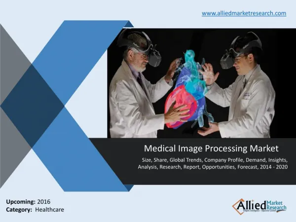Global Medical Image Processing Market Outlook Till 2021