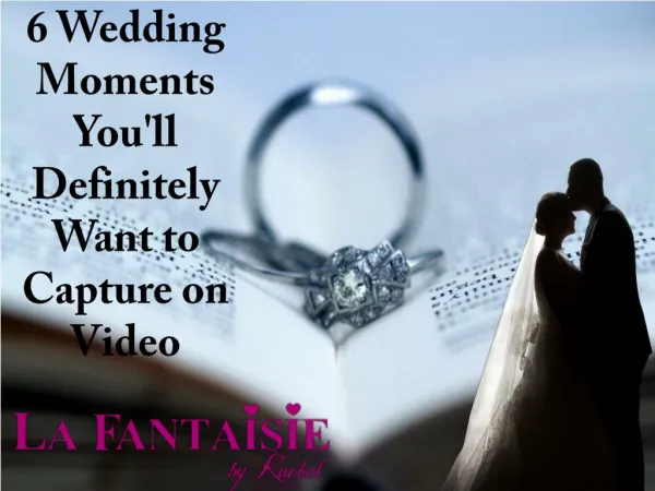 6 Wedding Moments You'll Definitely Want to Capture on Video