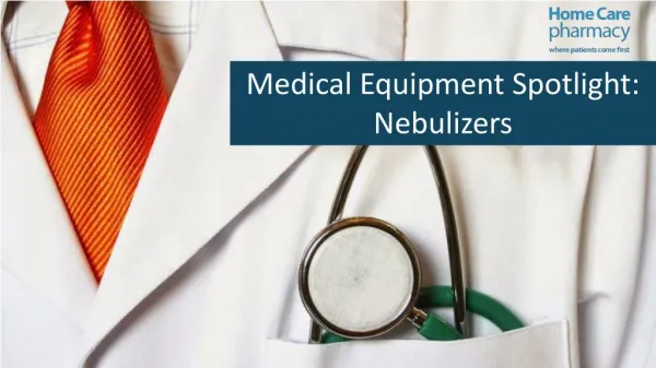 Medical Equipment Spotlight: Nebulizers - Home Care Pharmacy