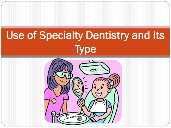 Use of Specialty Dentistry and Its Type