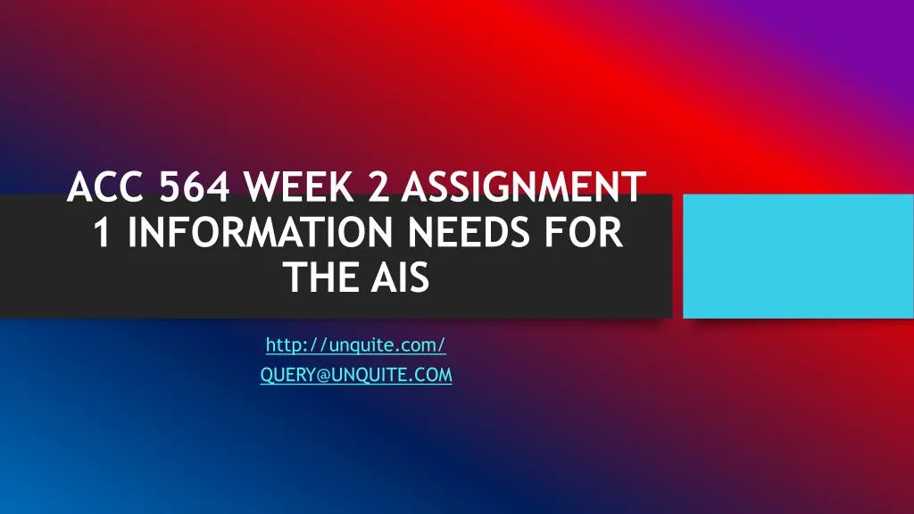 acc 564 week 2 assignment 1 information needs for the ais
