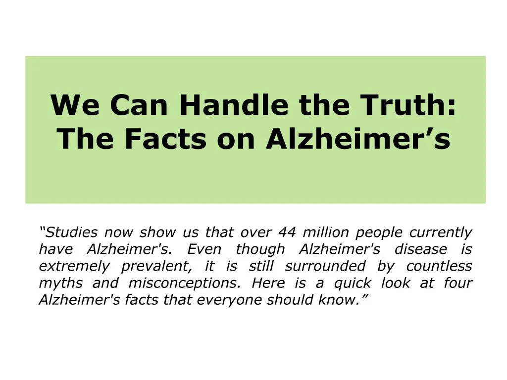 we can handle the truth the facts on alzheimer s
