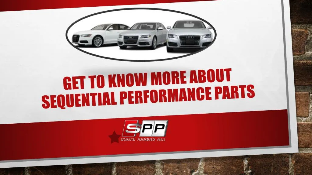 get to know more about sequential performance parts