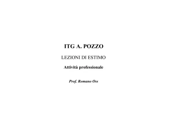 ITG A. POZZO LEZIONI DI ESTIMO Attivit professionale Prof. Romano Oss