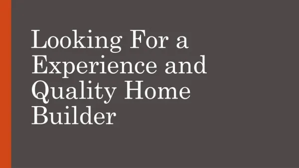 Looking For a Experience and Quality Home Builder