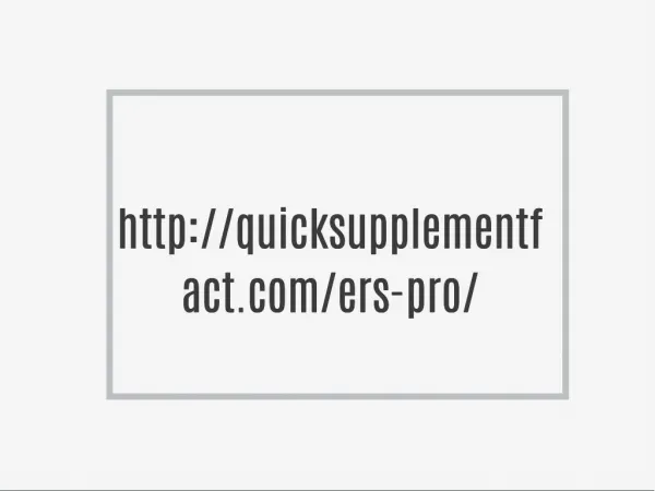 http://quicksupplementfact.com/ers-pro/