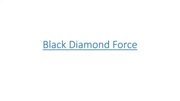 Black Diamond Force : It's just talking about that regarding Black Diamond Force