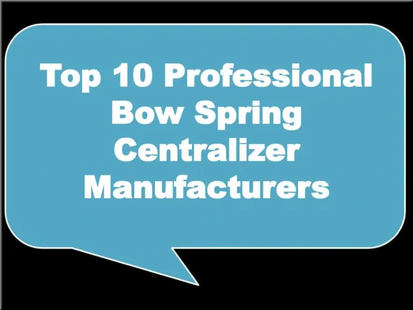 Top 10 Professional Bow Spring Centralizer Manufacturers