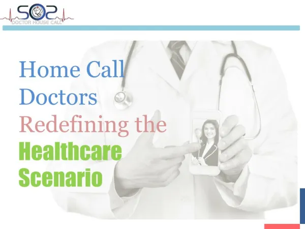 Home Call Doctors Redefining the Healthcare Scenario - SOS Doctor House Call On Demand