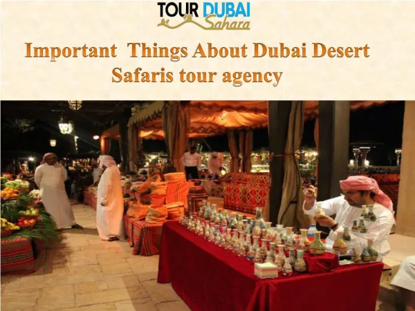 Important Things About Dubai Desert Safaris tour agency