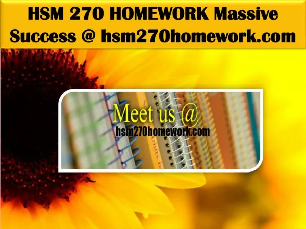 HSM 270 HOMEWORK Massive Success @ hsm270homework.com