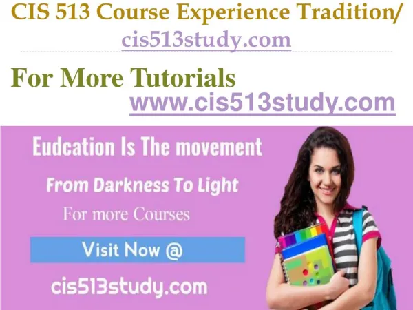 CIS 513 Course Experience Tradition / cis513study.com