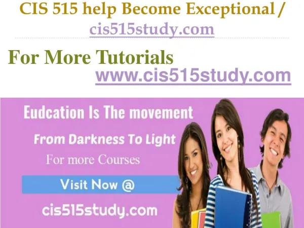 CIS 515 help Become Exceptional / cis515study.com