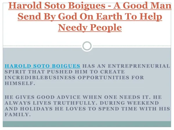 Harold Soto Boigues - A Good Man Send By God On Earth To Help Needy People