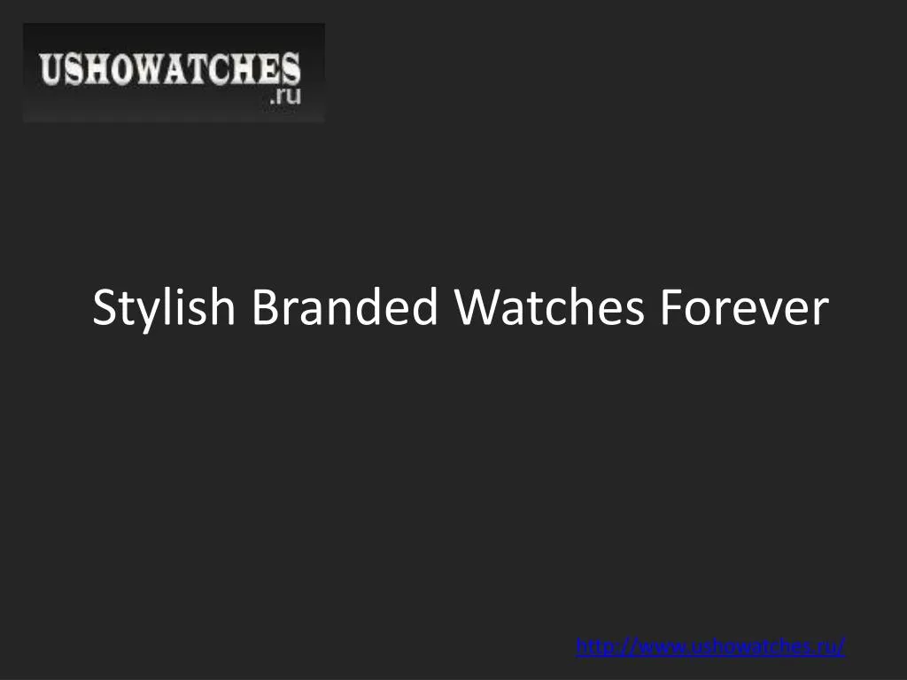 stylish branded watches forever