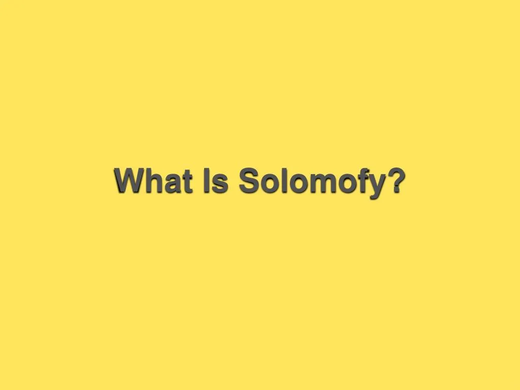 what is solomofy