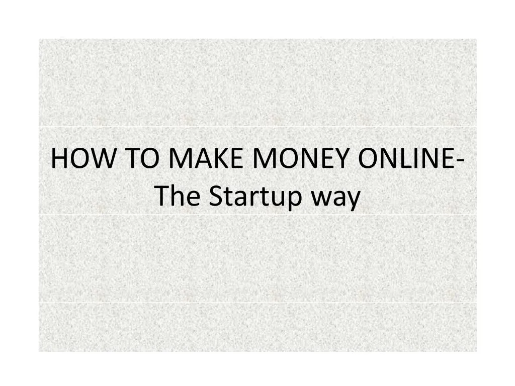 how to make money online the startup way