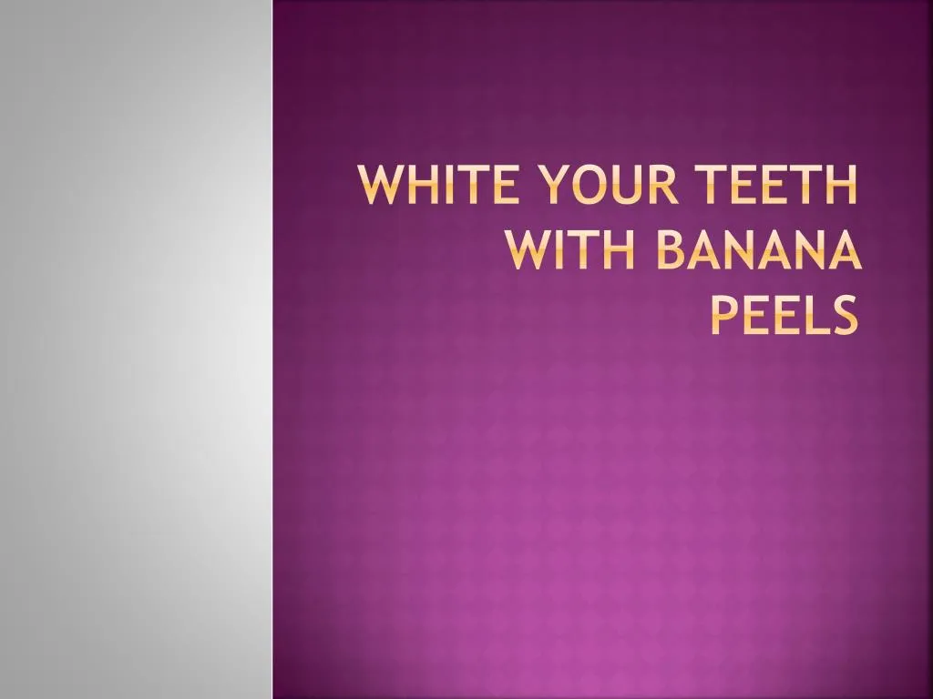 white your teeth with banana peels