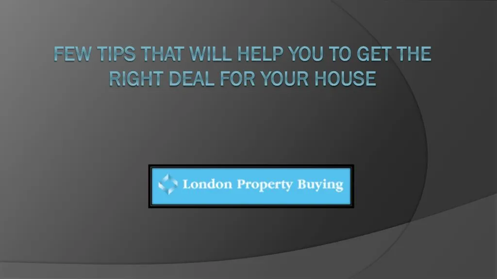 few tips that will help you to get the right deal for your house