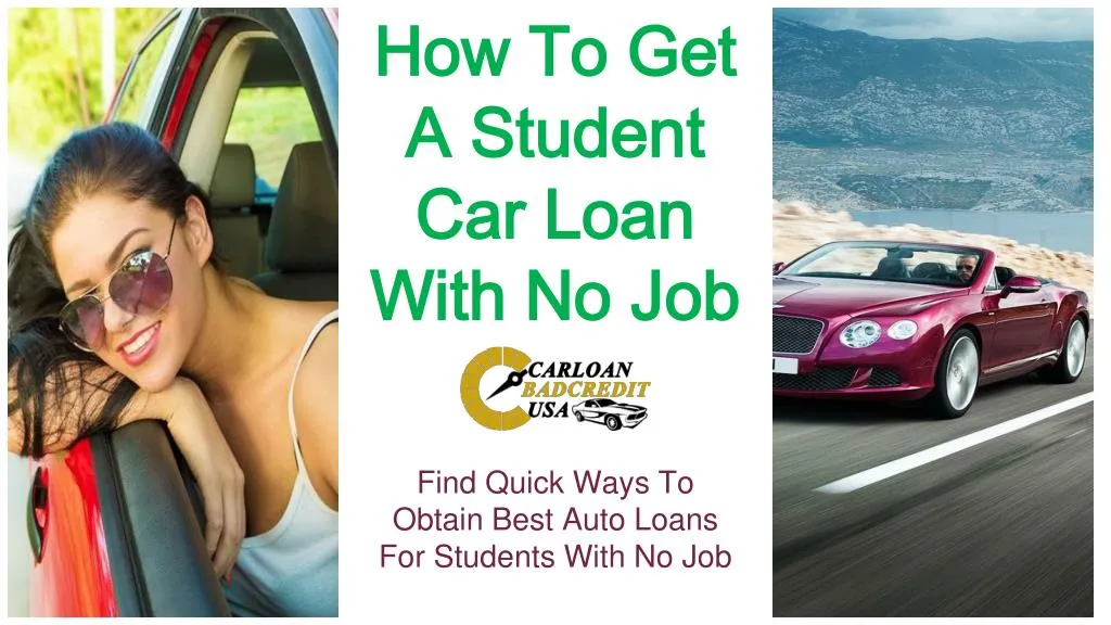 find quick ways to obtain best auto loans for students with no job