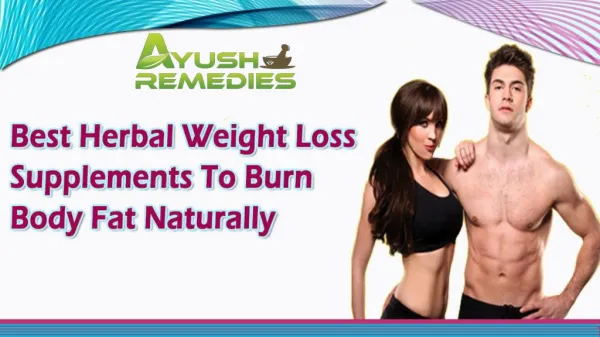 Best Herbal Weight Loss Supplements To Burn Body Fat Naturally