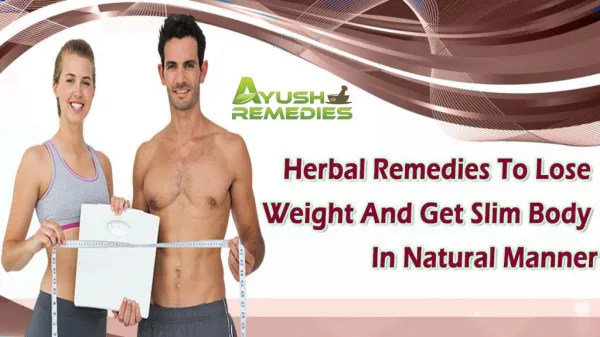 Herbal Remedies To Lose Weight And Get Slim Body In Natural Manner