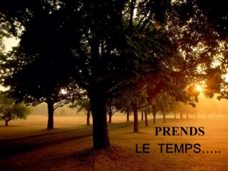 PRENDS LE TEMPS .. - slide 1