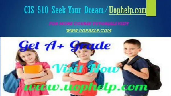 CIS 510 Seek Your Dream/uophelp.com