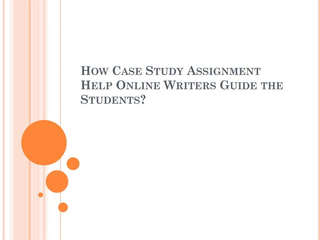 how case study assignment help online writers guide the students