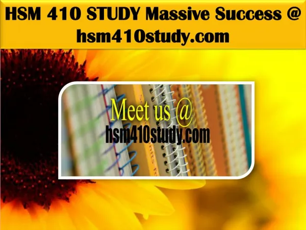 HSM 410 STUDY Massive Success @ hsm410study.com