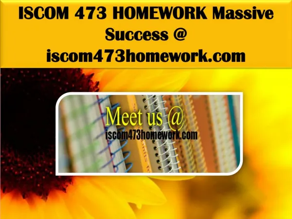 ISCOM 473 HOMEWORK Massive Success @ iscom473homework.com