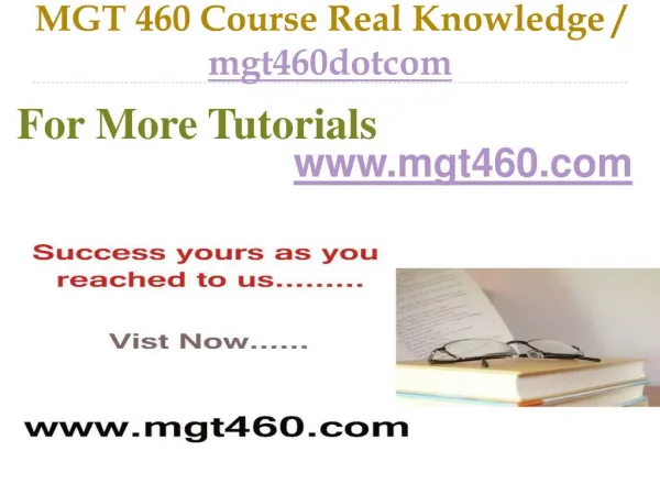 MGT 460 Course Real Tradition,Real Success / mgt460dotcom