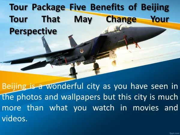 Tour Package Five Benefits of Beijing Tour That May Change Your Perspective