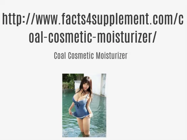 http://www.facts4supplement.com/coal-cosmetic-moisturizer/