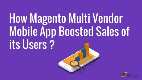 How Magento Multi-Vendor Mobile App Boosted Sales of its Users ?