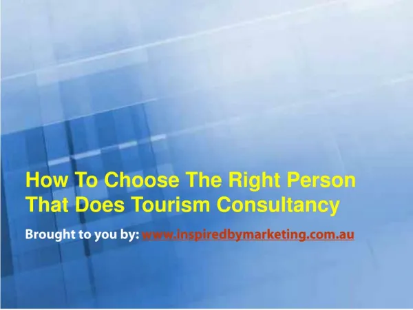 How To Choose The Right Person That Does Tourism Consultancy