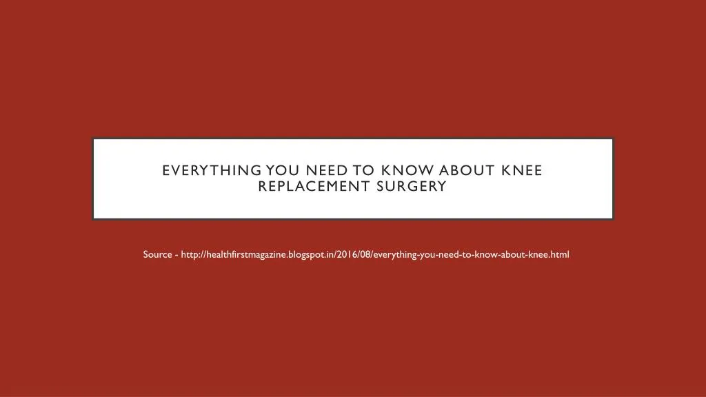 everything you need to know about knee replacement surgery