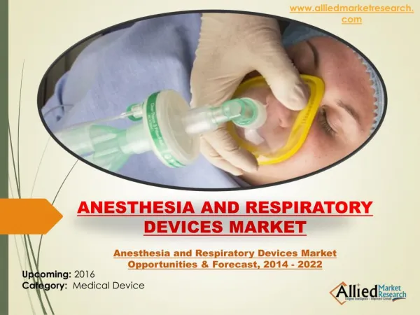 Anesthesia and Respiratory Devices Market Analysis & Forecast by 2022