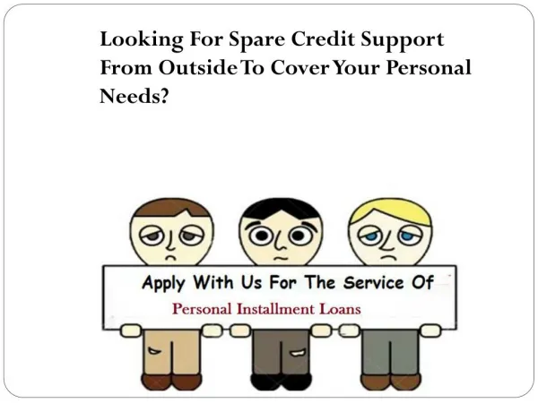 Personal Installment Loans- Smooth Cash For Dealing With Your Each Day Wants