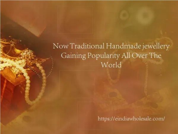 Now Traditional Handmade jewellery Gaining Popularity All Over The World