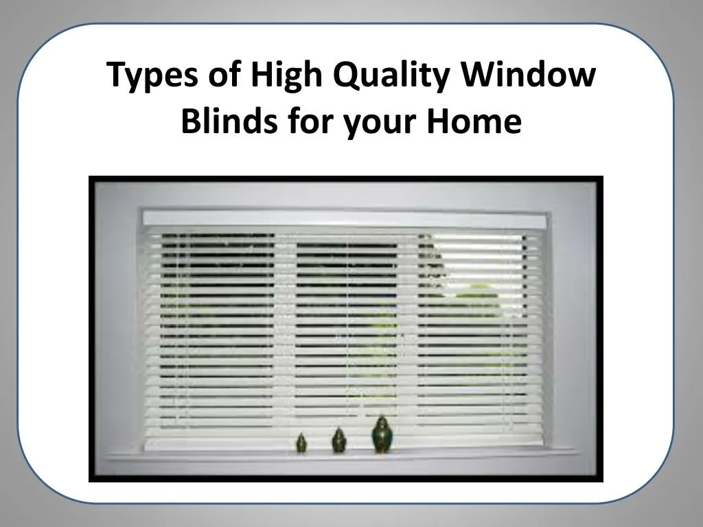 types of high quality window blinds for your home