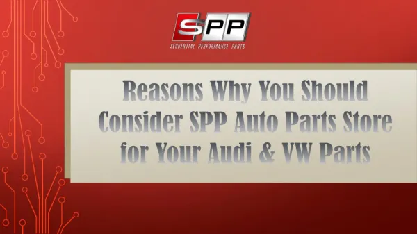 Reasons Why You Should Consider SPP Auto Parts Store for Your Audi & VW Parts