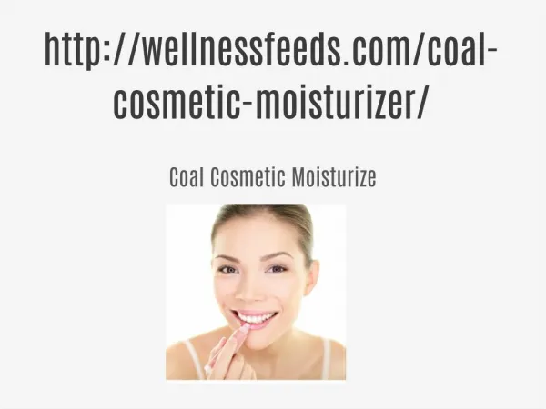 http://wellnessfeeds.com/coal-cosmetic-moisturizer/
