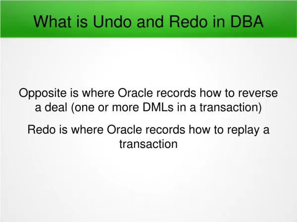 What is Undo and Redo in DBA?
