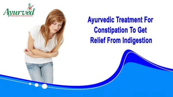 Ayurvedic Treatment For Constipation To Get Relief From Indigestion