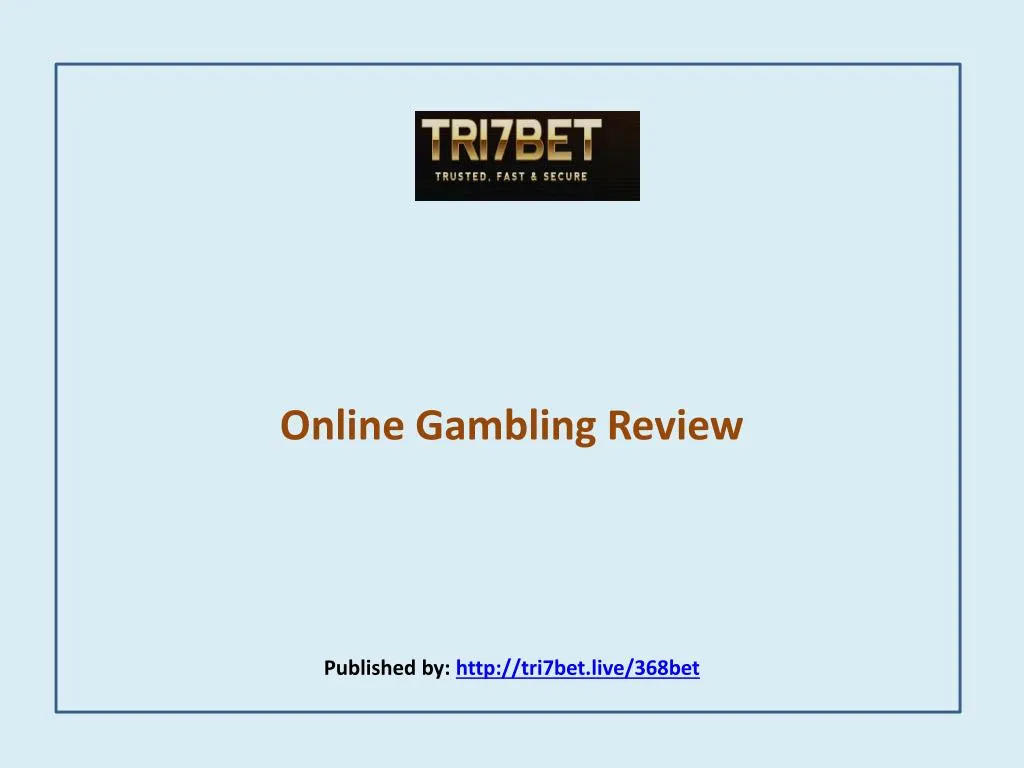 online gambling review published by http tri7bet live 368bet