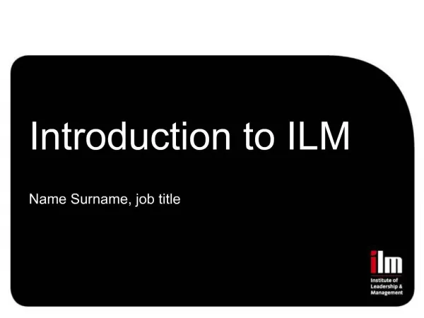 Introduction to ILM Name Surname, job title