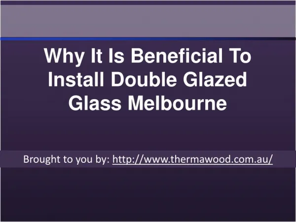 Why It Is Beneficial To Install Double Glazed Glass Melbourne
