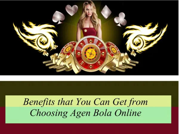 Benefits that You Can Get from Choosing Agen Bola Online